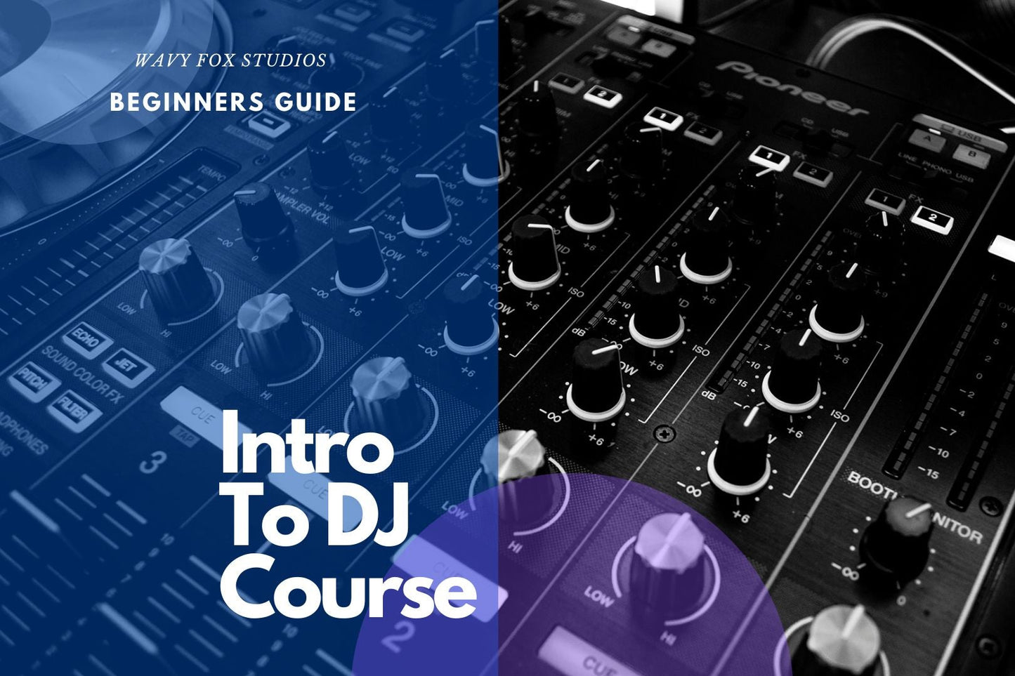 Intro To DJ Course : Step by Step Beginners Guide ( PRE-ORDER)